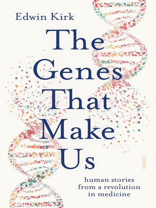 Title details for The Genes That Make Us by Edwin Kirk - Available